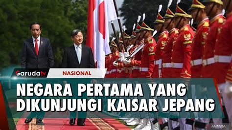 Presiden Jokowi Terima Kunjungan Perdana Kaisar Jepang Naruhito Garuda Tv