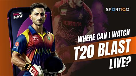 Where Can I Watch T20 Blast Live Sportiqo