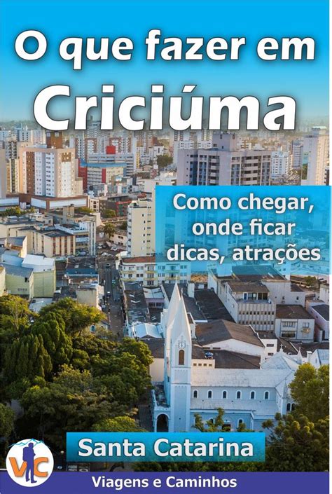 O Que Fazer Em Crici Ma Sc Pontos Tur Sticos E Dicas Viagens E