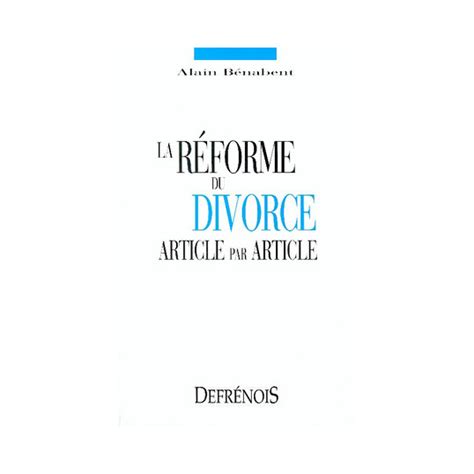 La R Forme Du Divorce Article Par Article Alain B Nabent Lgdj Fr