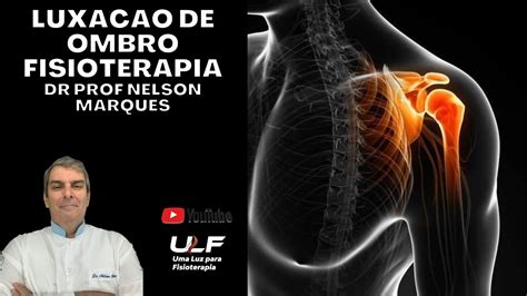 Luxação de Ombro Fisioterapia Dr Prof Nelson Marques YouTube