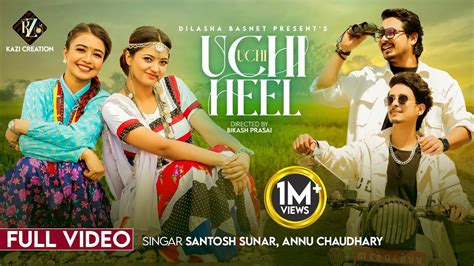 Santosh Sunar Uchi Uchi Heel Annu Chaudhary Ft Rohan Khatri