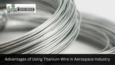 Advantages Of Using Titanium Wire In The Aerospace Industry Ganpat