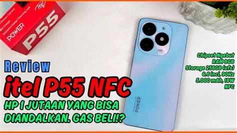 Review Itel P55 NFC HP 1 Jutaan Yang Bisa Diandalkan Beli Ini Saja