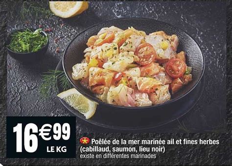 Promo Poêlée De La Mer Marinée Ail Et Fines Herbes cabillaud Saumon