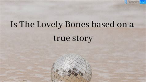 Is The Lovely Bones Based on a True Story? Ending Explained