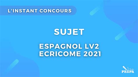 Espagnol LV2 ECRICOME 2021 Sujet Mister Prépa