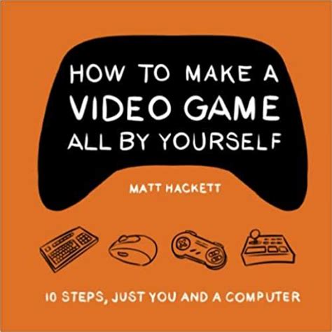 How To Make A Video Game A Step By Step Guide