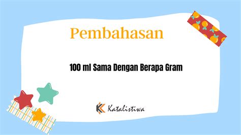 100 Ml Sama Dengan Berapa Gram