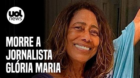 Gl Ria Maria Morre No Rio De Janeiro Jornalista Foi Diagnosticada