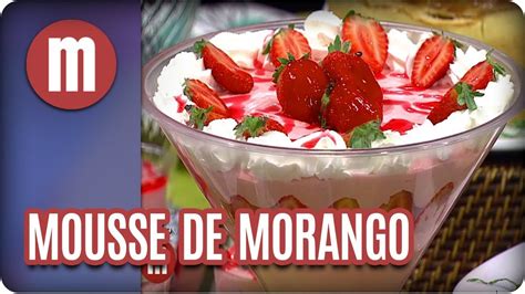 Mousse De Morango Mulheres 18 01 18 YouTube