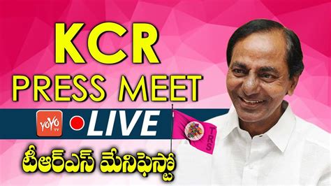 Kcr Live Cm Kcr Press Meet At Telangana Bhavan About Trs Manifesto