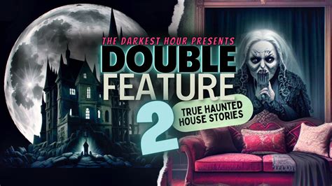 Tdh Double Feature 2 True Haunted House Stories Videoaudio Footage