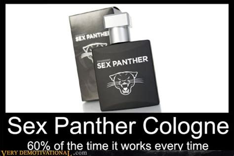 Sex Panther Cologne Very Demotivational Demotivational Posters