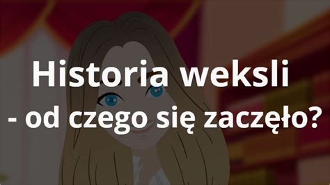 Historia weksli od czego się zaczęło Sztuka inwestycji