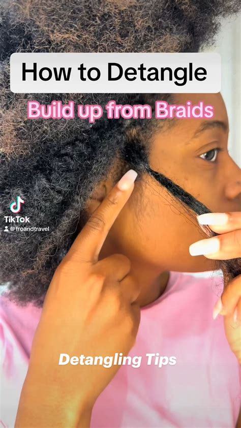 How To Detangle Build Up From Braids Taking Down Knotless Braids In