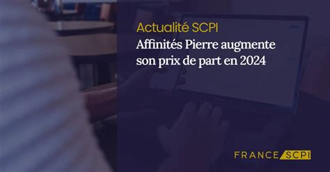 La SCPI Affinités Pierre augmente son prix de part en 2024