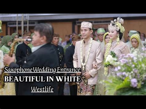 Beautiful In White Westlife Saxophone Wedding Entrance YouTube