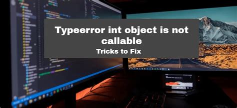 Typeerror Int Object Is Not Callable How To Fix It In Python