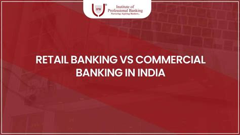 Retail Banking Vs Commercial Banking In India