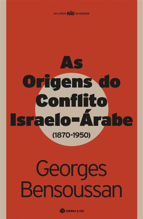 As Origens Do Conflito Israelo Rabe Guerra E Paz