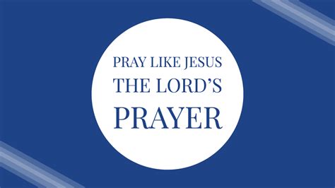 Pray Like Jesus The Lords Prayer Bay Ridge Christian Church