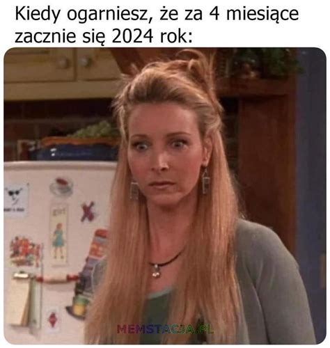 Za 4 miesiące zacznie się 2024 rok memstacja pl