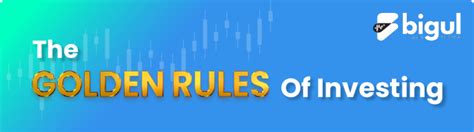 The Six Golden Rules Of Investing Bigul Blog