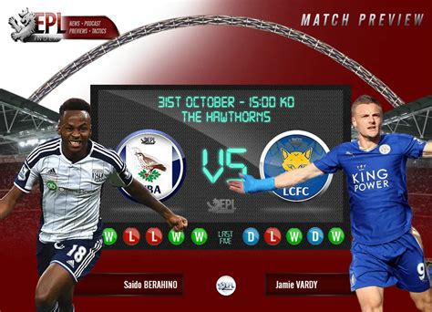 West Brom Vs Leicester City Preview Team News Key Men And Stats