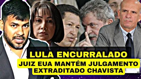 Lula Encurralado Juiz Eua Mant M Julgamento De Extraditado Chavista