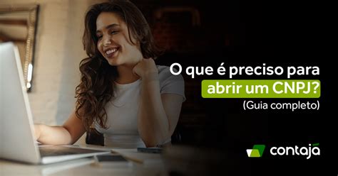 O Que Preciso Para Abrir Um Cnpj Guia Completo Contaj