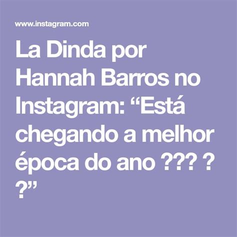 La Dinda por Hannah Barros no Instagram Está chegando a melhor época