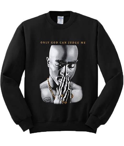 Only God Can Judge Me Tupac Sweatshirt