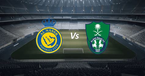 Al Nassr Vs Al Ahli Saudi Pro League Match Guide Data