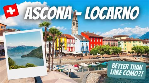 DISCOVERING ASCONA LOCARNO In TICINO Travel Guide Switzerland S