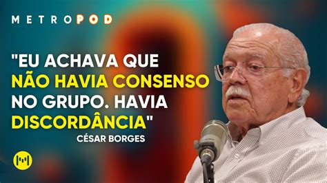 Não havia consenso no grupo diz ex senador César Borges sobre sua