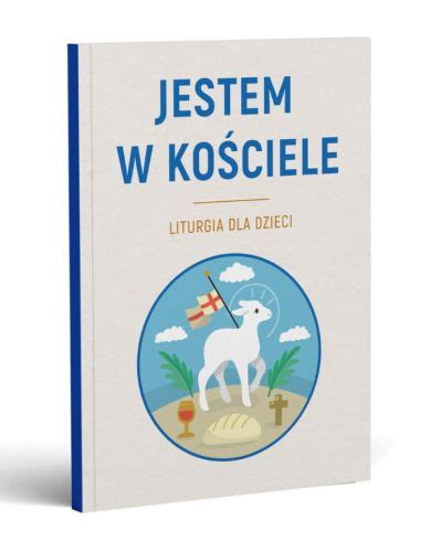 Jestem W Ko Ciele Liturgia Dla Dzieci Ks S Awomir Krzeszewski