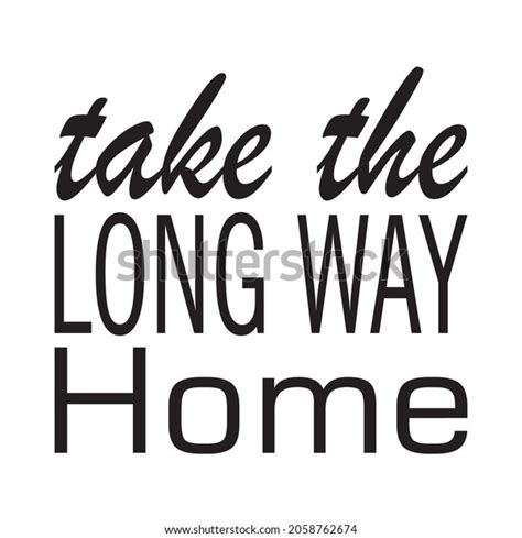 Take Long Way Home Quote Letter Stock Vector Royalty Free 2058762674