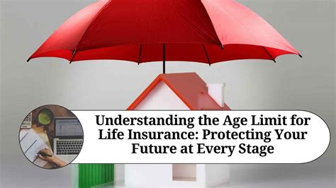 Understanding the Age Limit for Life Insurance: Protecting Your Future ...