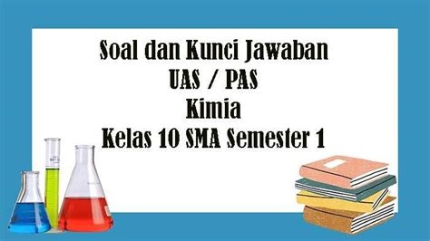 Soal Uas Kimia Kelas Sma Semester Tahun Kunci Jawaban