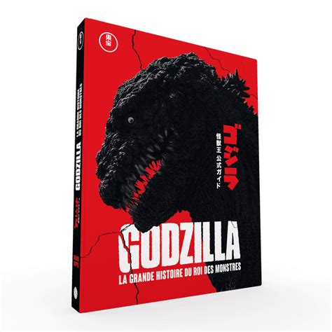 Godzilla La Grande Histoire Du Roi Des Monstres Les Plus Belles