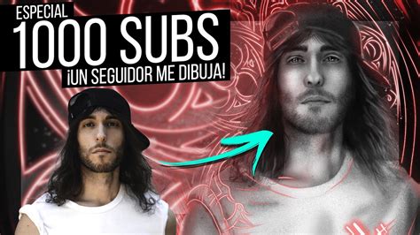 Especial Subs Un Seguidor Me Dibuja Respondo A Vuestras