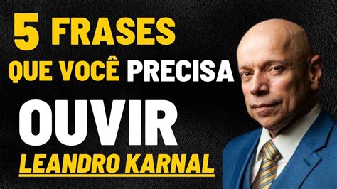 5 frases que você precisa OUVIR Leandro karnal frases provérbios