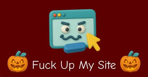 Fuck Up My Site Turn Any Website Into Beautiful Chaos