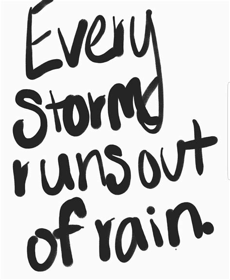 🌧🌧🌧every Storm Runs Out Of Rain Tattoo Quotes About Strength Rain