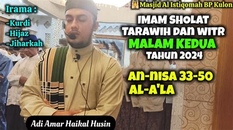 Imam Tarawih Malam Kedua Surah An Nisa Ayat Imam Adi