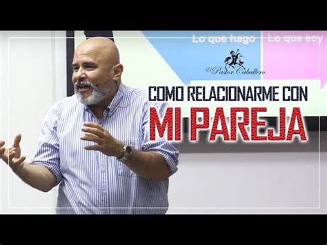 2 CLAVES PARA UNA MEJOR RELACION CON MI PAREJA PASTOR RICARDO CABALLERO