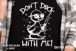 Don T Duck With Me Svg Png Sarcastic Graphic By On The Beach Boutique