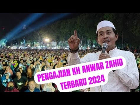 Pengajian Kh Anwar Zahid Terbaru Youtube