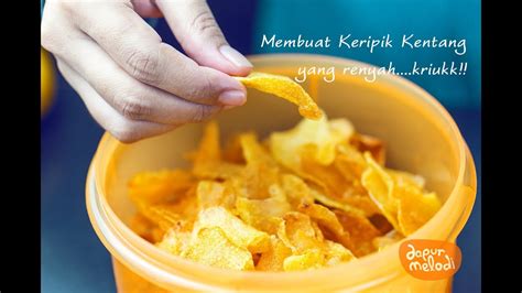 Membuat Keripik Kentang Yang Renyah YouTube